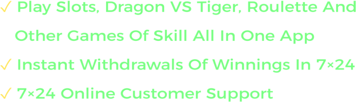Play Slots, Instant Withdrawals, 24/7 Support